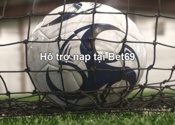 Hỗ trợ nạp tại Bet69